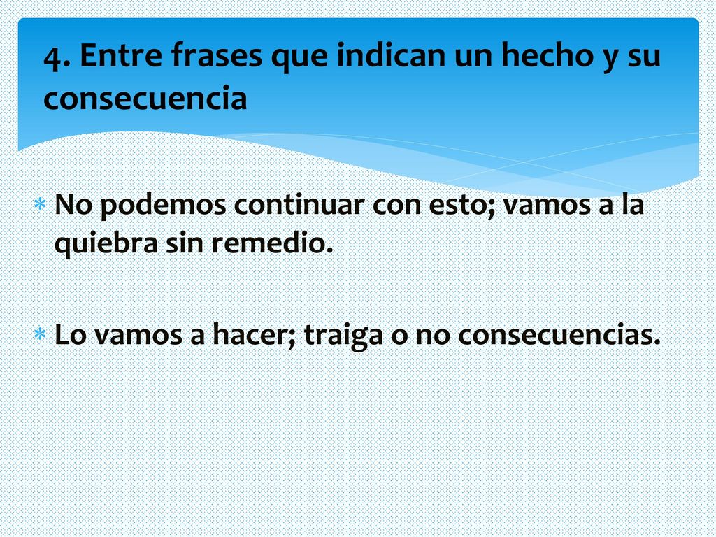 4. Entre frases que indican un hecho y su consecuencia