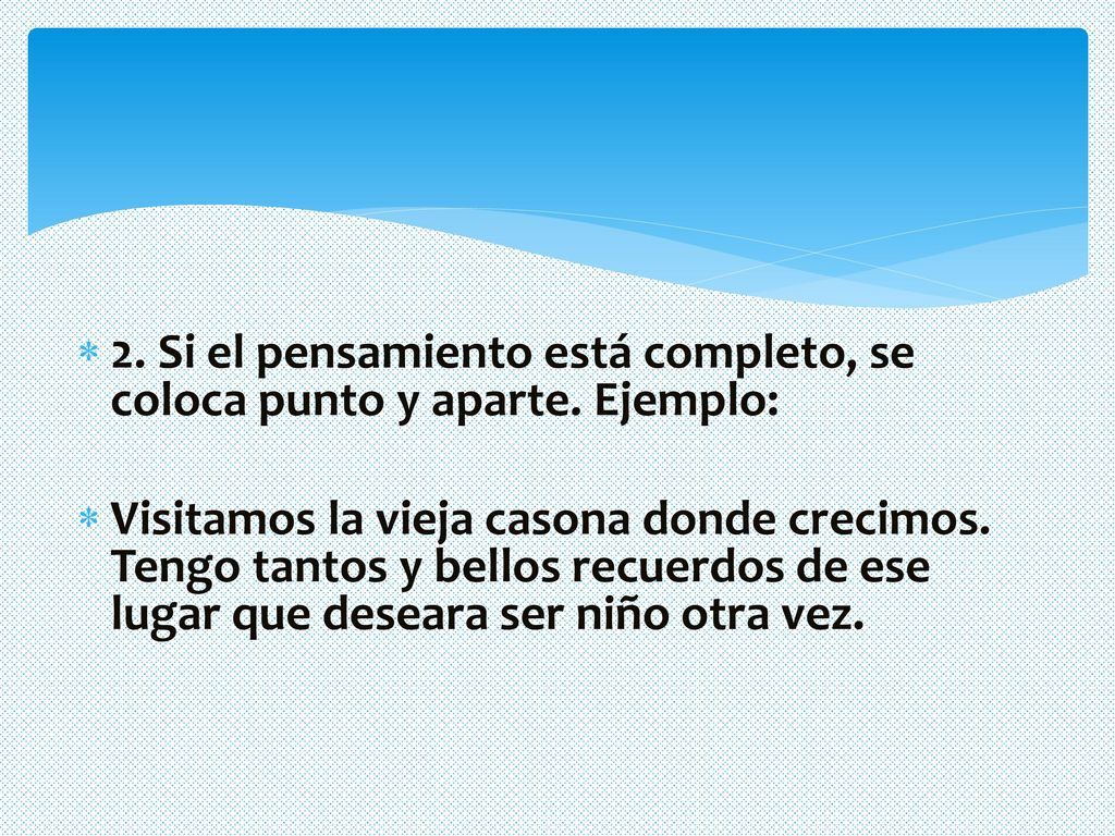 2. Si el pensamiento está completo, se coloca punto y aparte. Ejemplo: