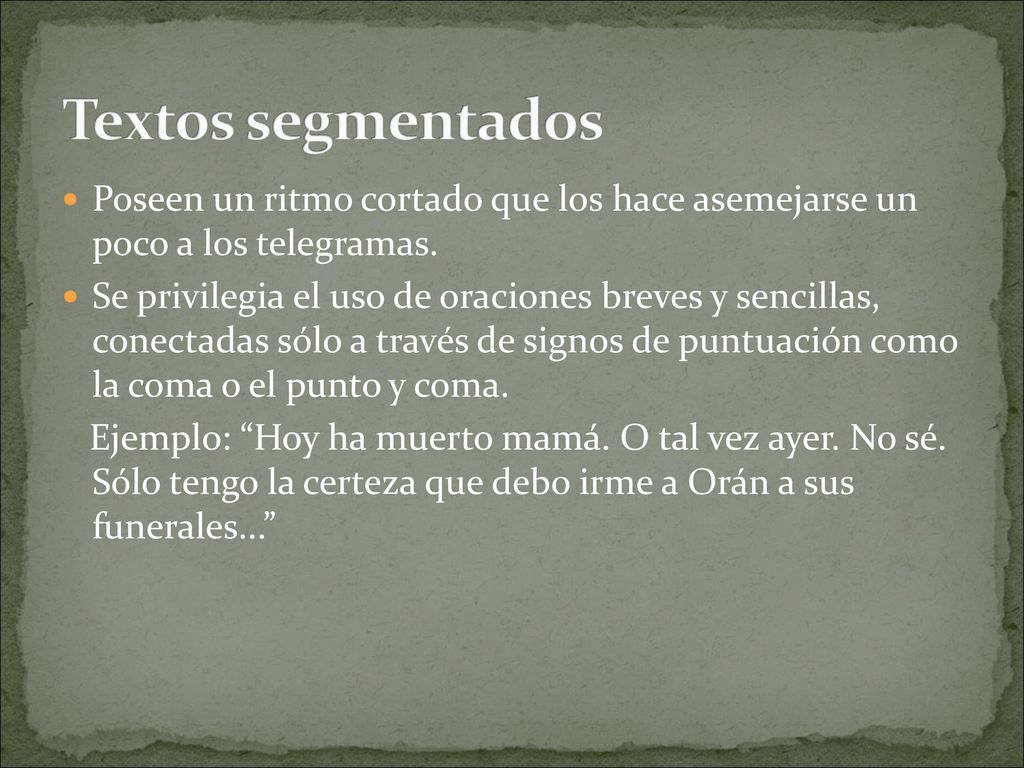 Textos segmentados Poseen un ritmo cortado que los hace asemejarse un poco a los telegramas.