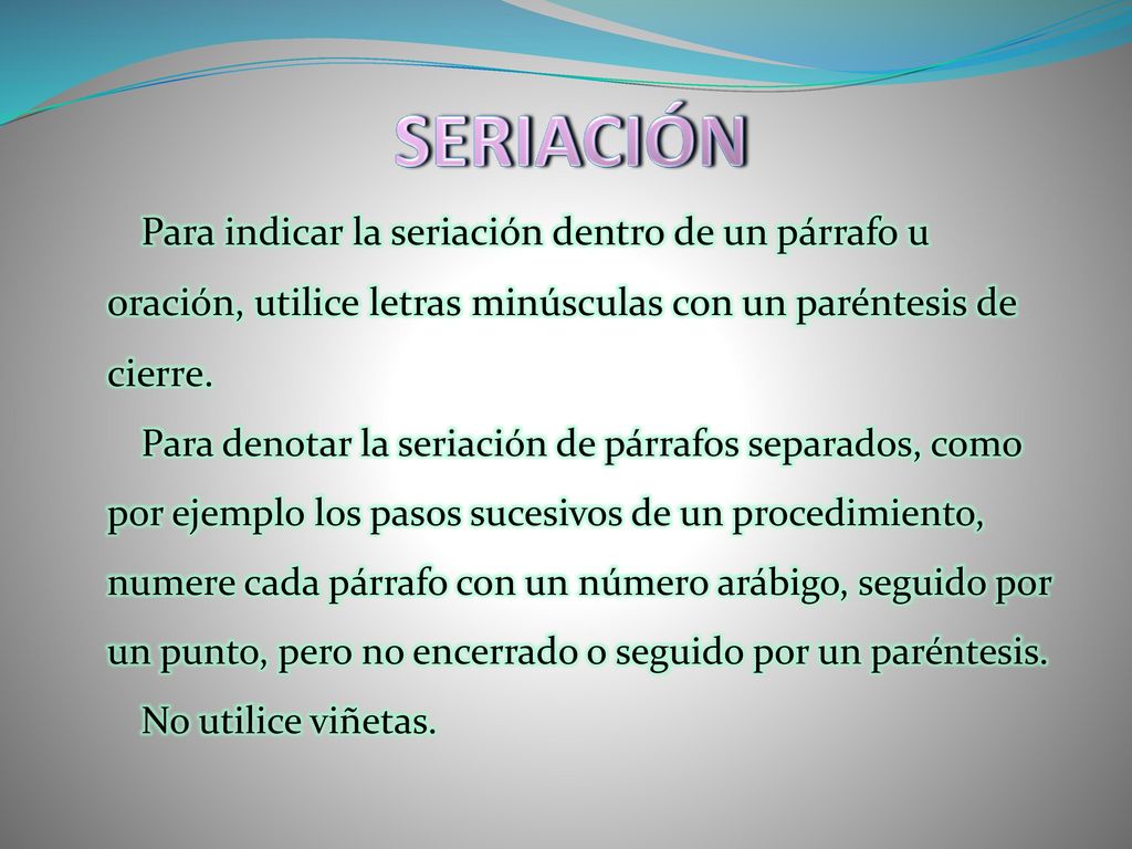 SERIACIÓN Para indicar la seriación dentro de un párrafo u oración, utilice letras minúsculas con un paréntesis de cierre.