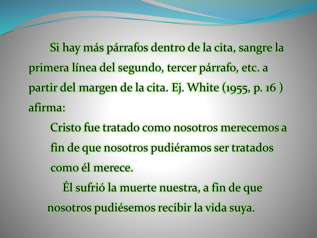 Si hay más párrafos dentro de la cita, sangre la primera línea del segundo, tercer párrafo, etc.