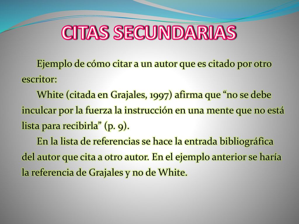 CITAS SECUNDARIAS Ejemplo de cómo citar a un autor que es citado por otro escritor: