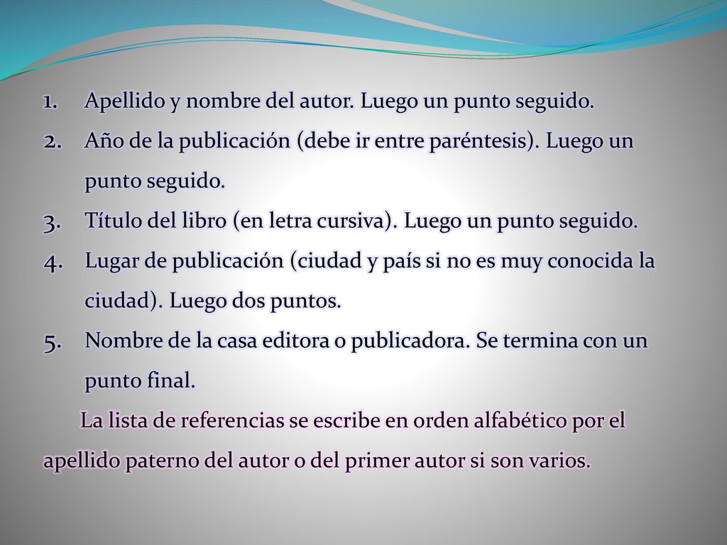 Apellido y nombre del autor. Luego un punto seguido.