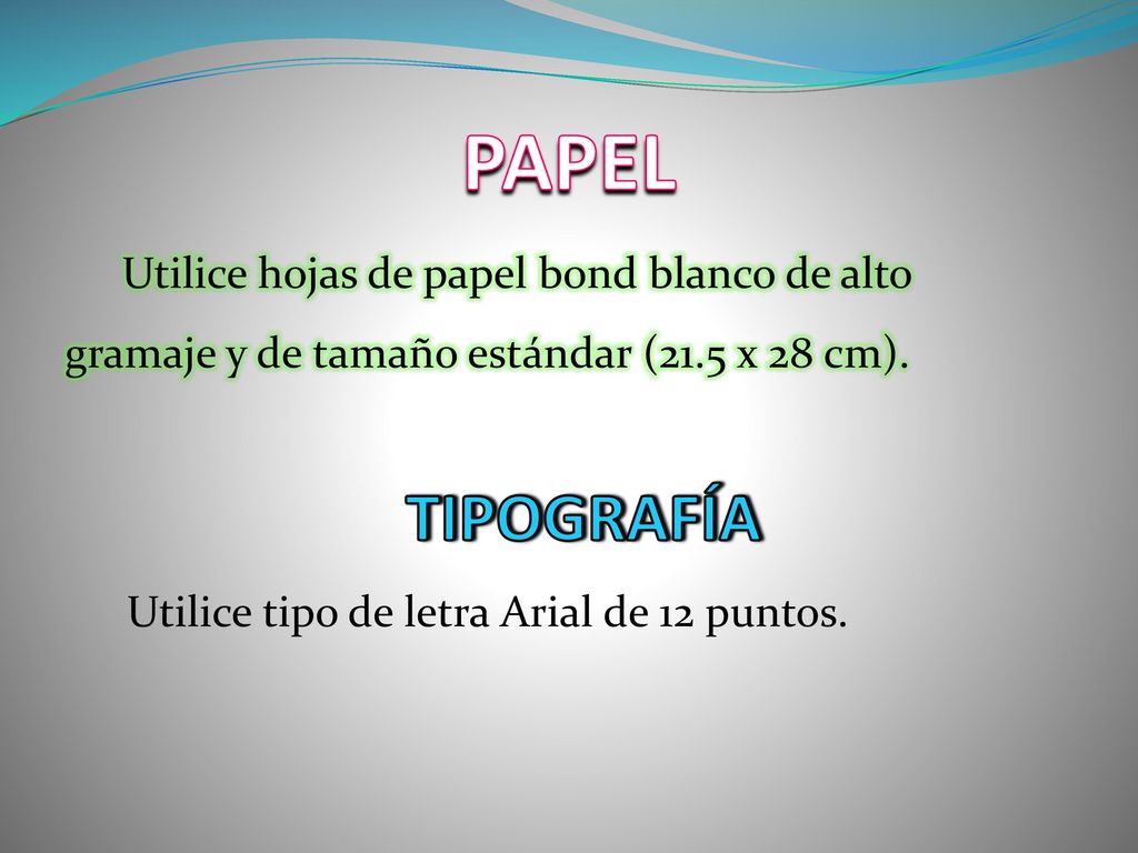 PAPEL Utilice hojas de papel bond blanco de alto gramaje y de tamaño estándar (21.5 x 28 cm). TIPOGRAFÍA.