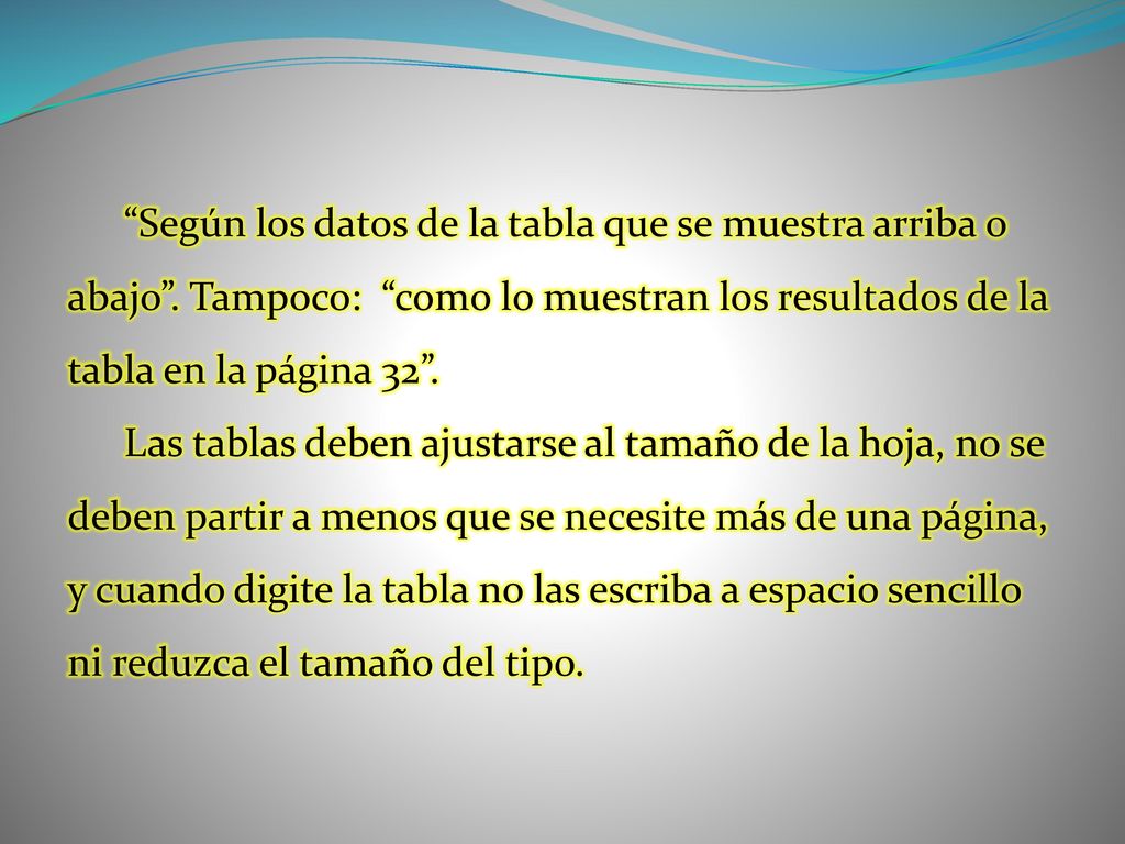 Según los datos de la tabla que se muestra arriba o abajo