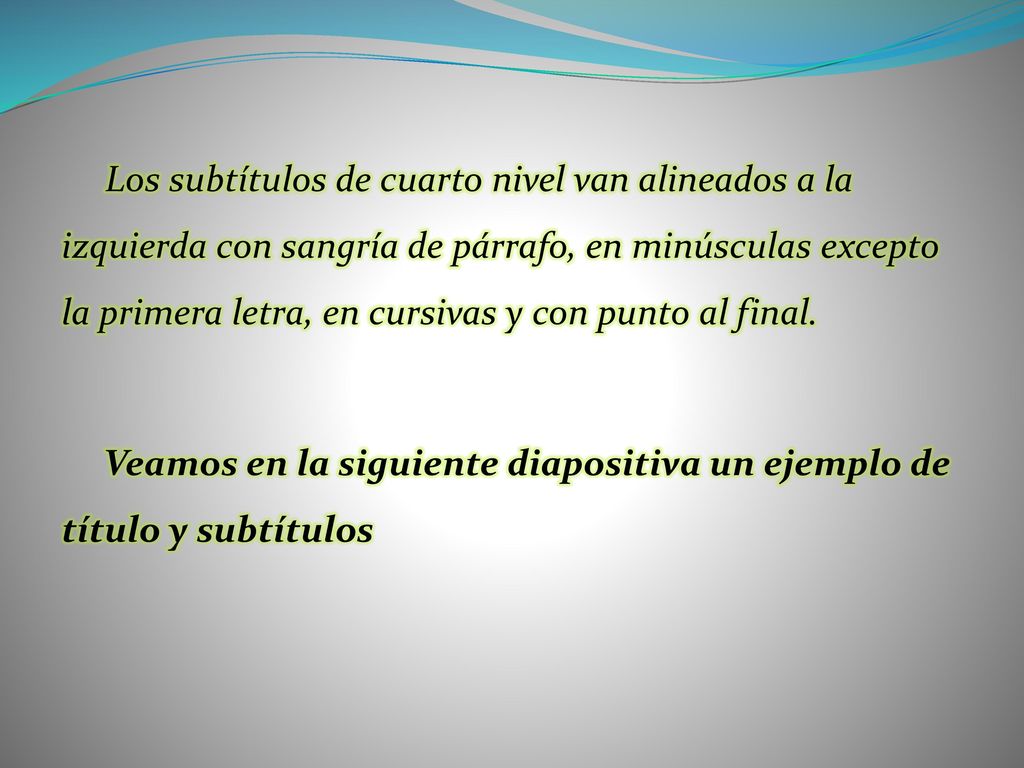 Los subtítulos de cuarto nivel van alineados a la izquierda con sangría de párrafo, en minúsculas excepto la primera letra, en cursivas y con punto al final.