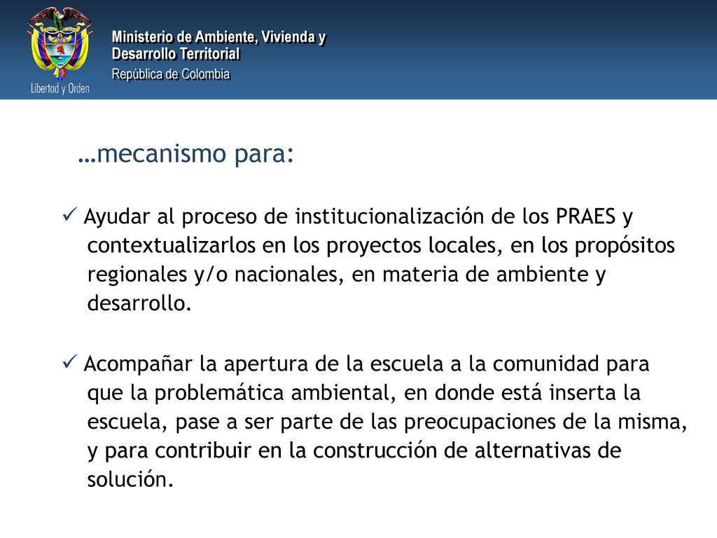 …mecanismo para: Ayudar al proceso de institucionalización de los PRAES y. contextualizarlos en los proyectos locales, en los propósitos.