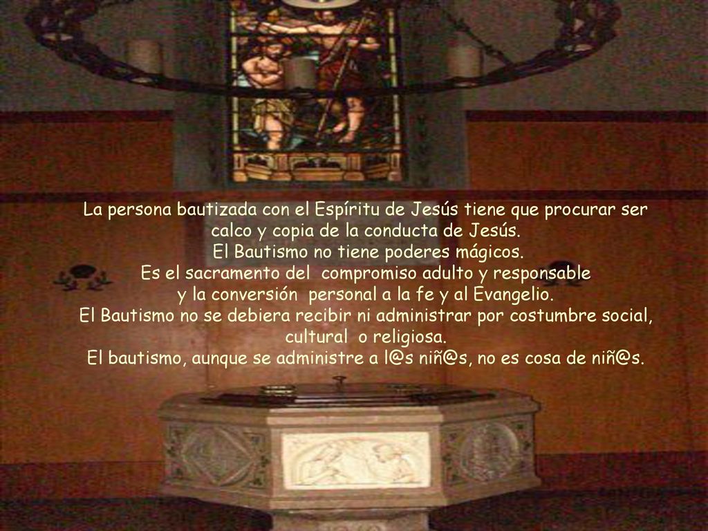El bautismo, aunque se administre a  no es cosa de
