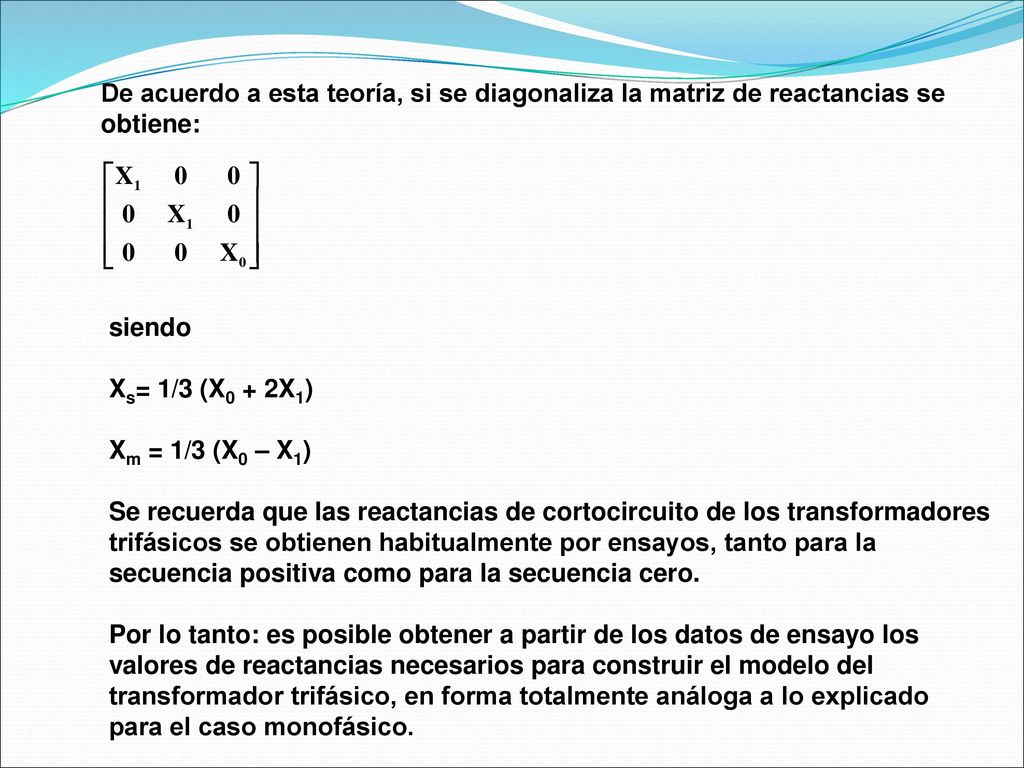 De acuerdo a esta teoría, si se diagonaliza la matriz de reactancias se