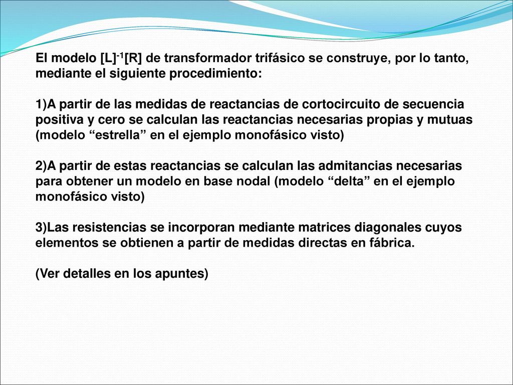 El modelo [L]-1[R] de transformador trifásico se construye, por lo tanto,