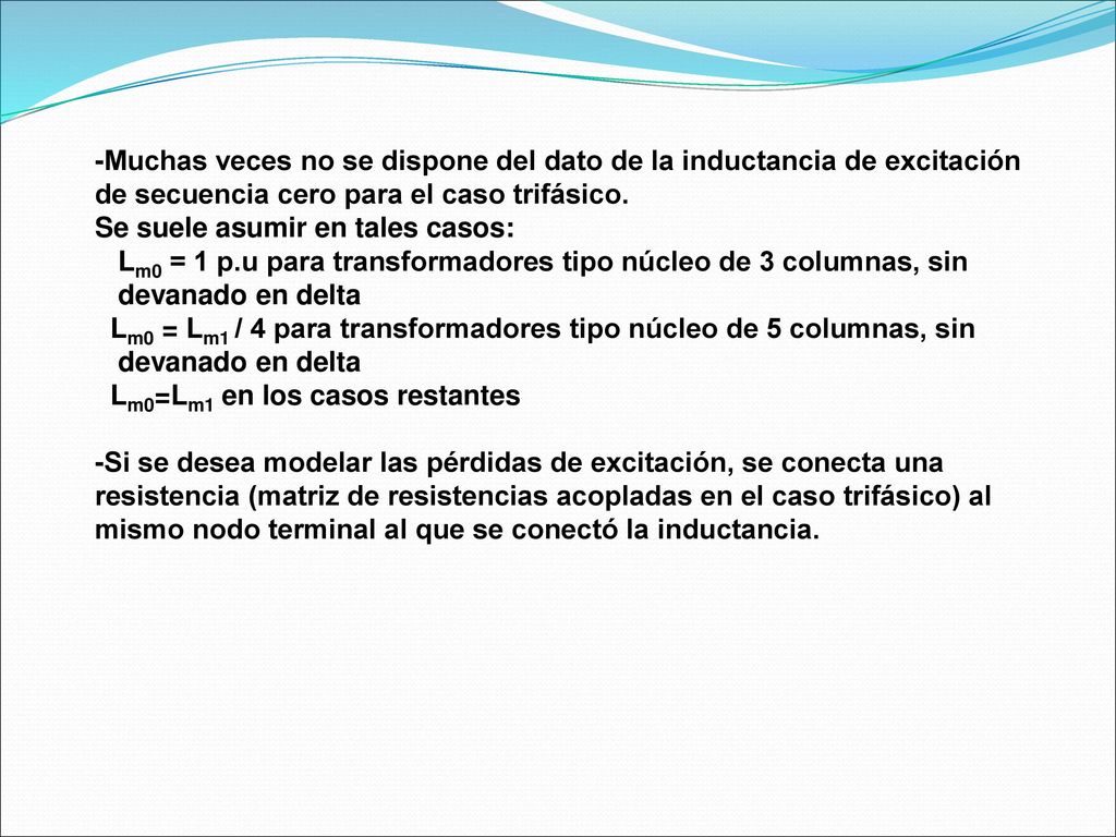-Muchas veces no se dispone del dato de la inductancia de excitación
