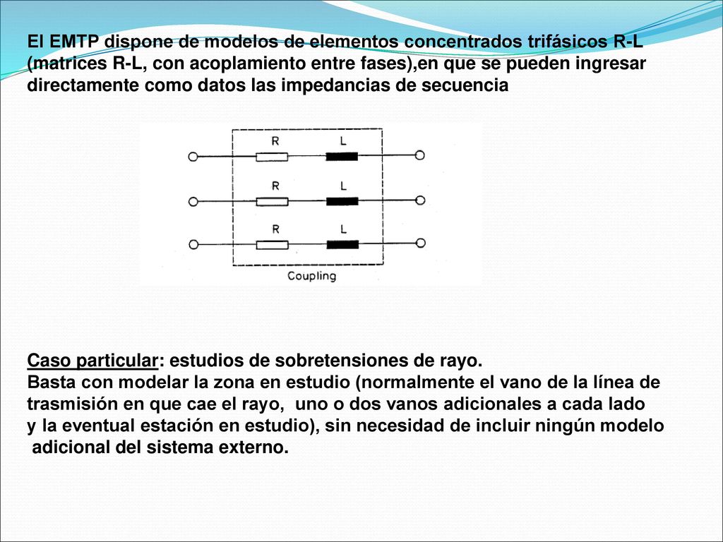El EMTP dispone de modelos de elementos concentrados trifásicos R-L