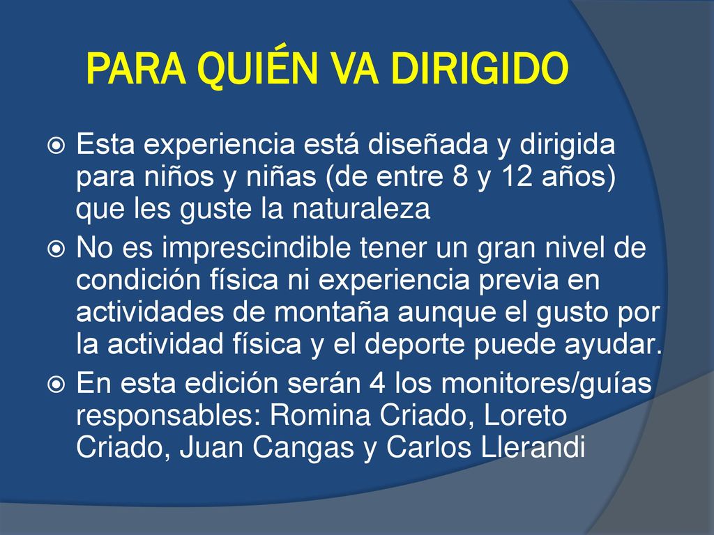 PARA QUIÉN VA DIRIGIDO Esta experiencia está diseñada y dirigida para niños y niñas (de entre 8 y 12 años) que les guste la naturaleza.