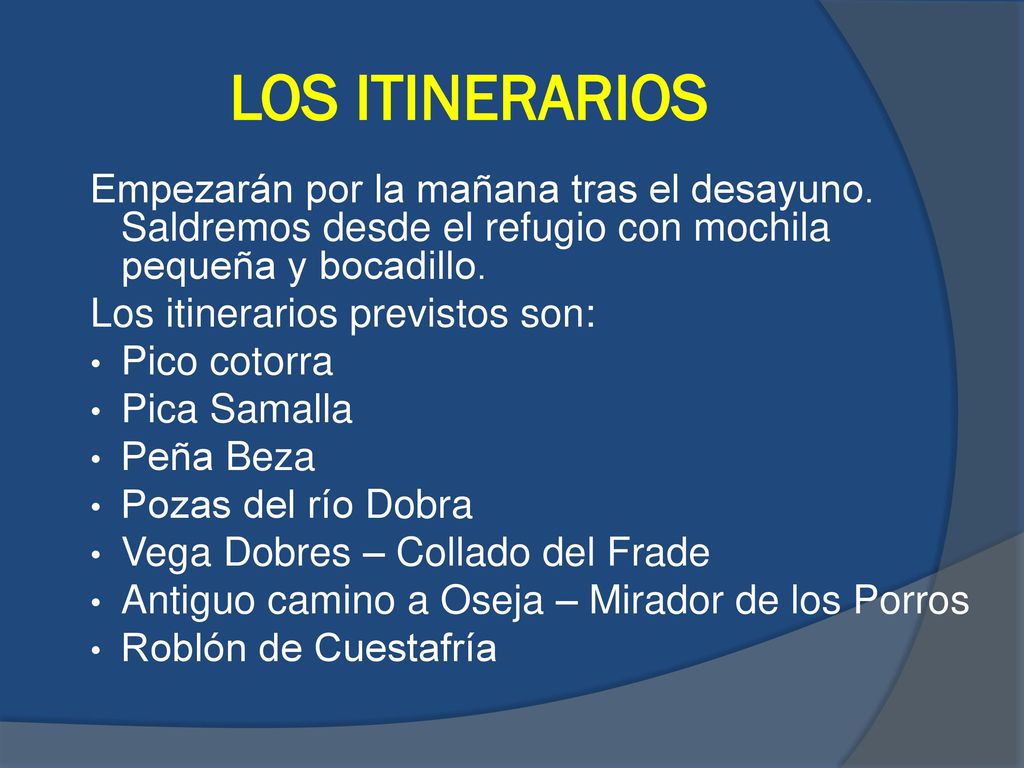 LOS ITINERARIOS Empezarán por la mañana tras el desayuno. Saldremos desde el refugio con mochila pequeña y bocadillo.