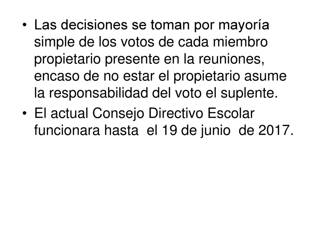 Las decisiones se toman por mayoría simple de los votos de cada miembro propietario presente en la reuniones, encaso de no estar el propietario asume la responsabilidad del voto el suplente.