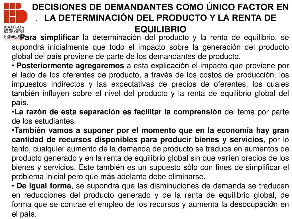 DECISIONES DE DEMANDANTES COMO ÚNICO FACTOR EN LA DETERMINACIÓN DEL PRODUCTO Y LA RENTA DE EQUILIBRIO