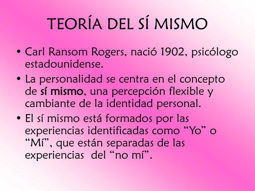 TEORÍA DEL SÍ MISMO Carl Ransom Rogers, nació 1902, psicólogo estadounidense.