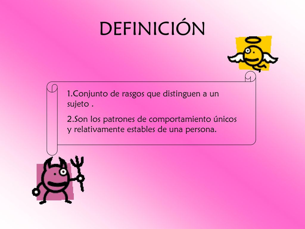 DEFINICIÓN 1.Conjunto de rasgos que distinguen a un sujeto .
