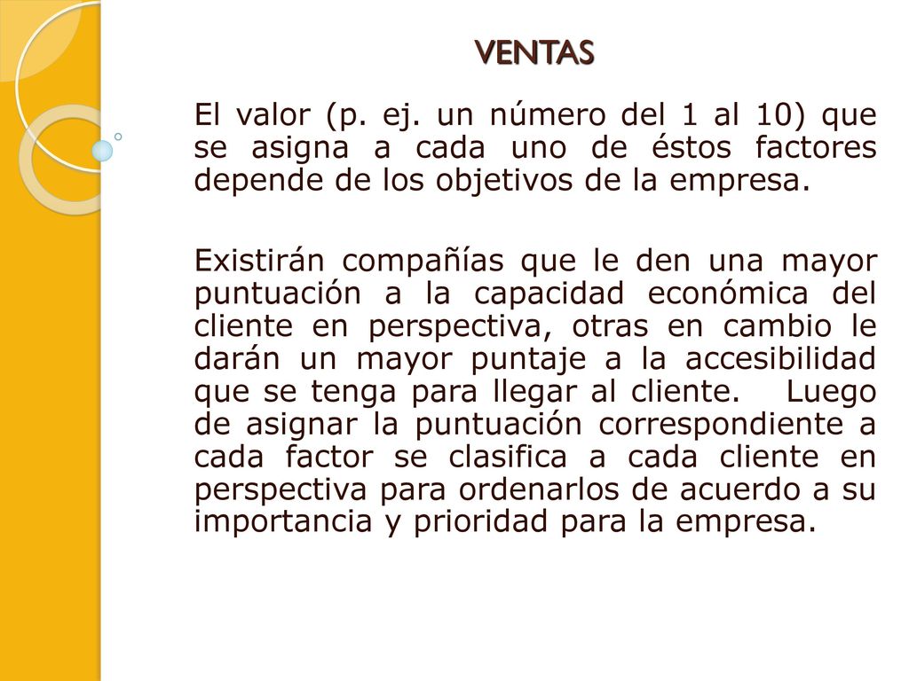 VENTAS El valor (p. ej. un número del 1 al 10) que se asigna a cada uno de éstos factores depende de los objetivos de la empresa.