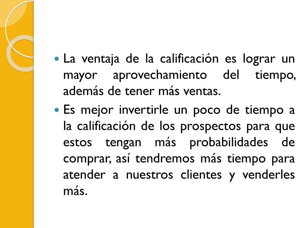 La ventaja de la calificación es lograr un mayor aprovechamiento del tiempo, además de tener más ventas.