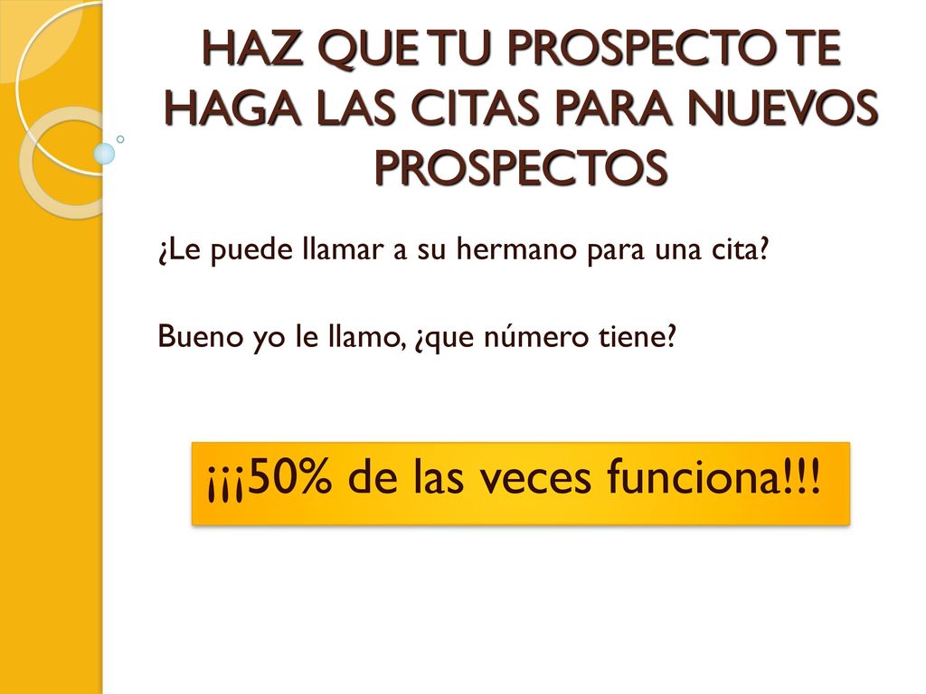 HAZ QUE TU PROSPECTO TE HAGA LAS CITAS PARA NUEVOS PROSPECTOS