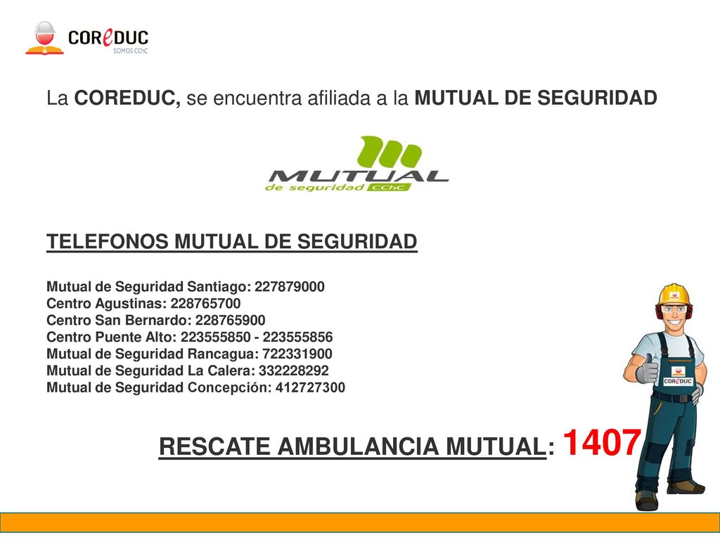 La COREDUC, se encuentra afiliada a la MUTUAL DE SEGURIDAD
