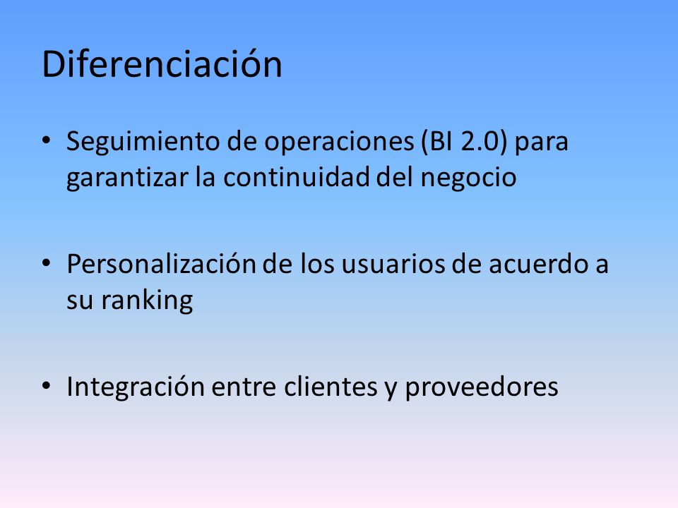 Diferenciación Seguimiento de operaciones (BI 2.0) para garantizar la continuidad del negocio.