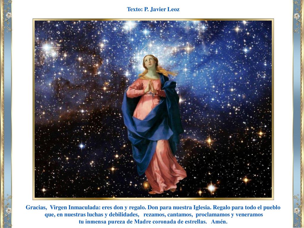 tu inmensa pureza de Madre coronada de estrellas. Amén.