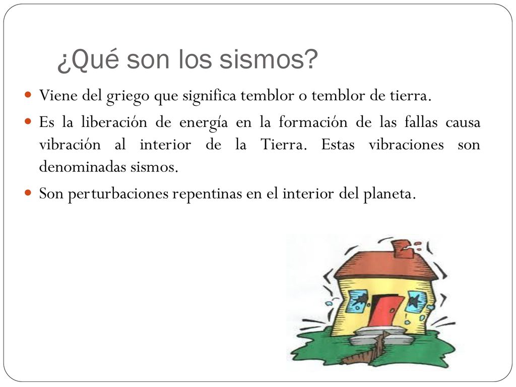 ¿Qué son los sismos Viene del griego que significa temblor o temblor de tierra.