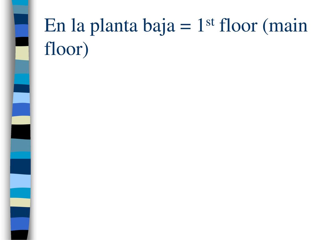 En la planta baja = 1st floor (main floor)