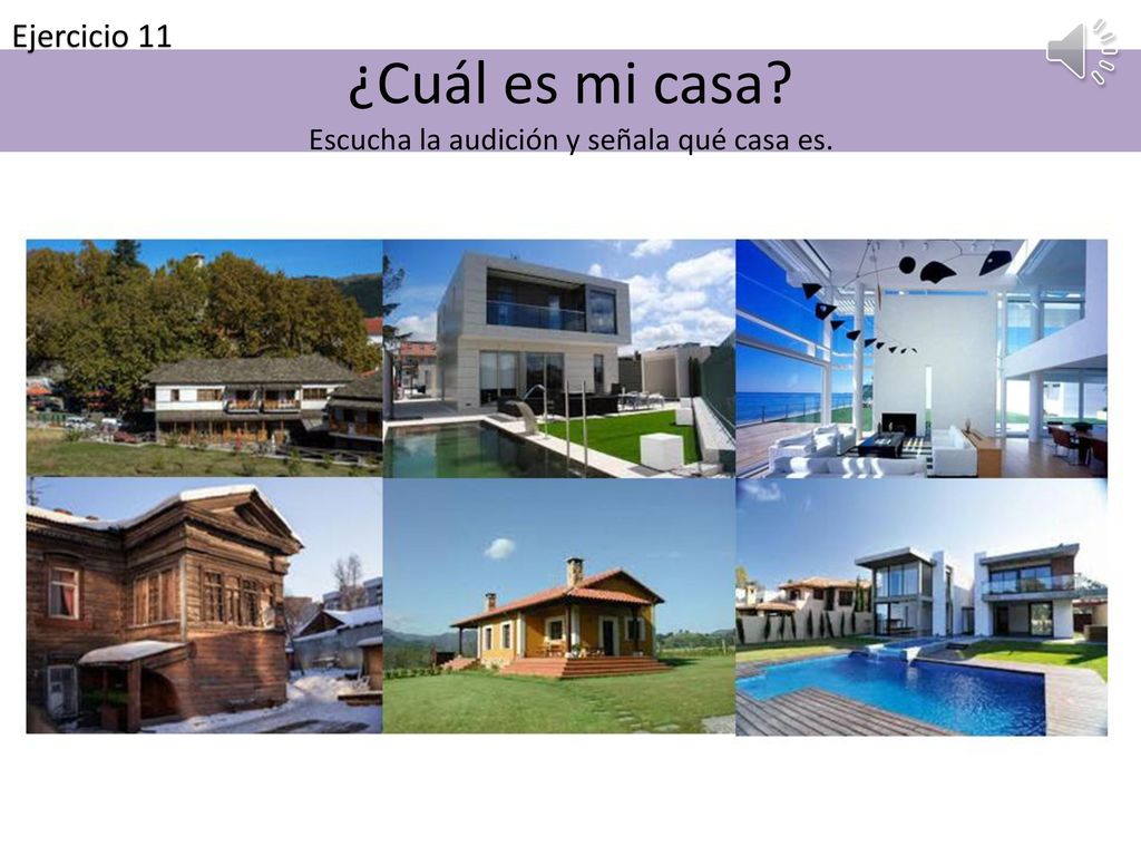 ¿Cuál es mi casa Escucha la audición y señala qué casa es.