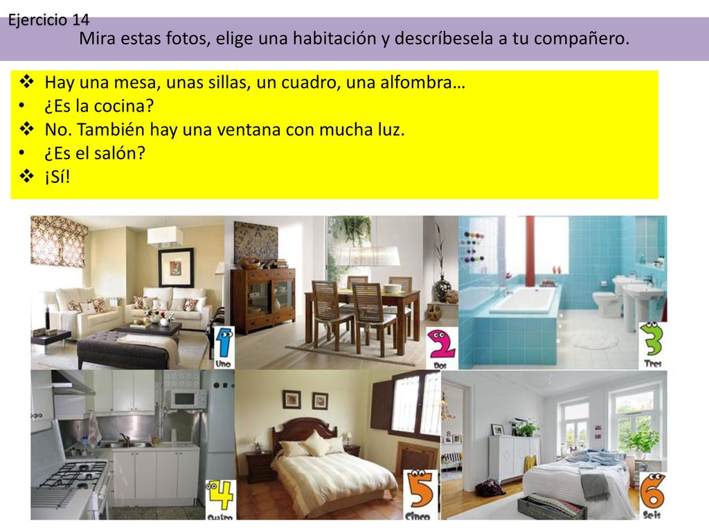 Mira estas fotos, elige una habitación y descríbesela a tu compañero.