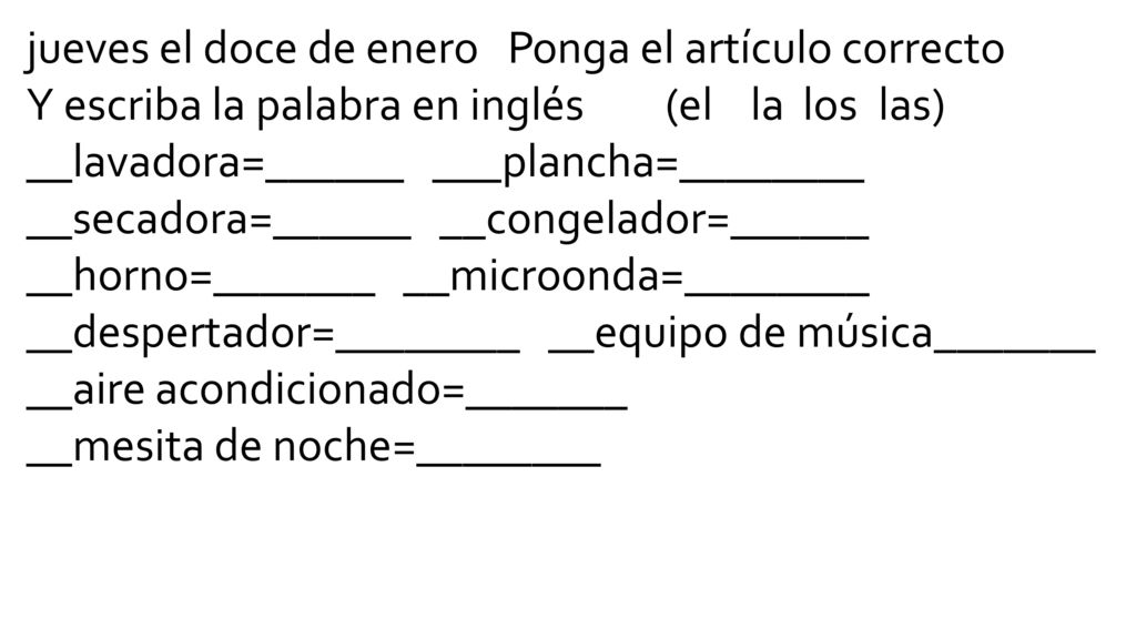 jueves el doce de enero Ponga el artículo correcto