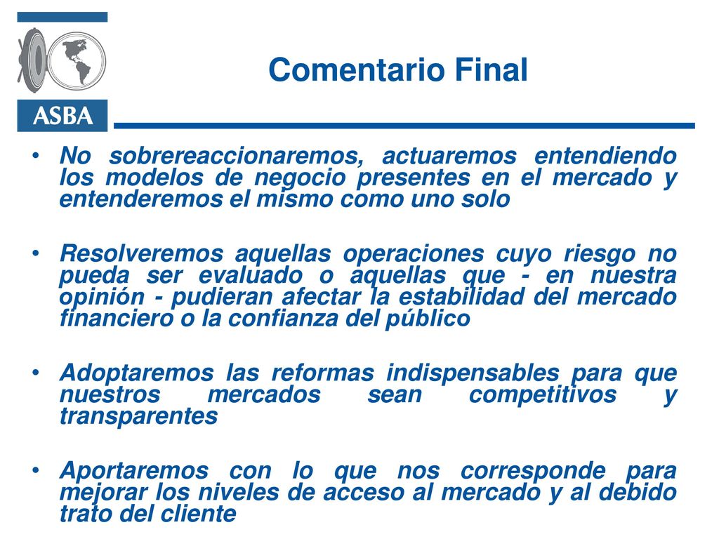 Comentario Final No sobrereaccionaremos, actuaremos entendiendo los modelos de negocio presentes en el mercado y entenderemos el mismo como uno solo.