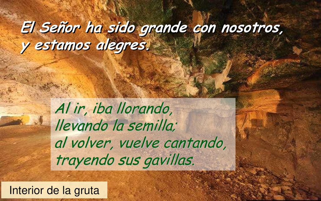 El Señor ha sido grande con nosotros, y estamos alegres.