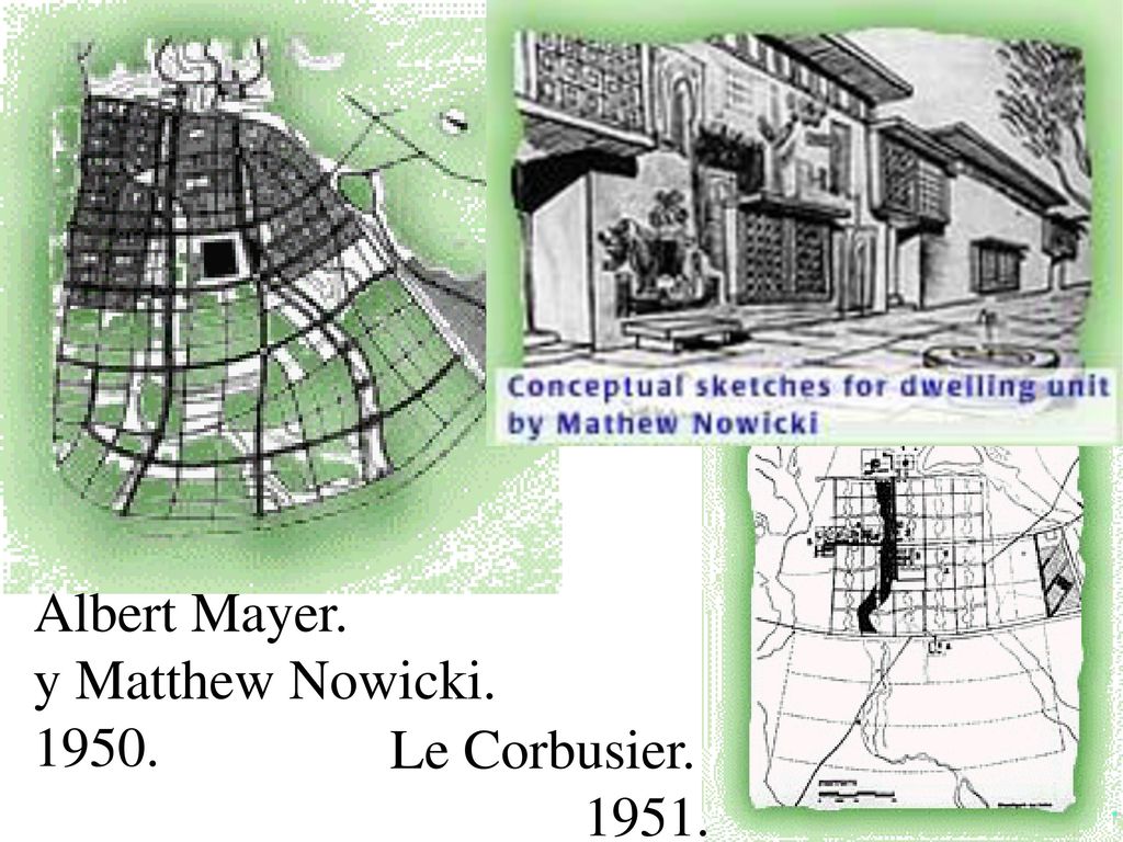 Albert Mayer. y Matthew Nowicki Le Corbusier