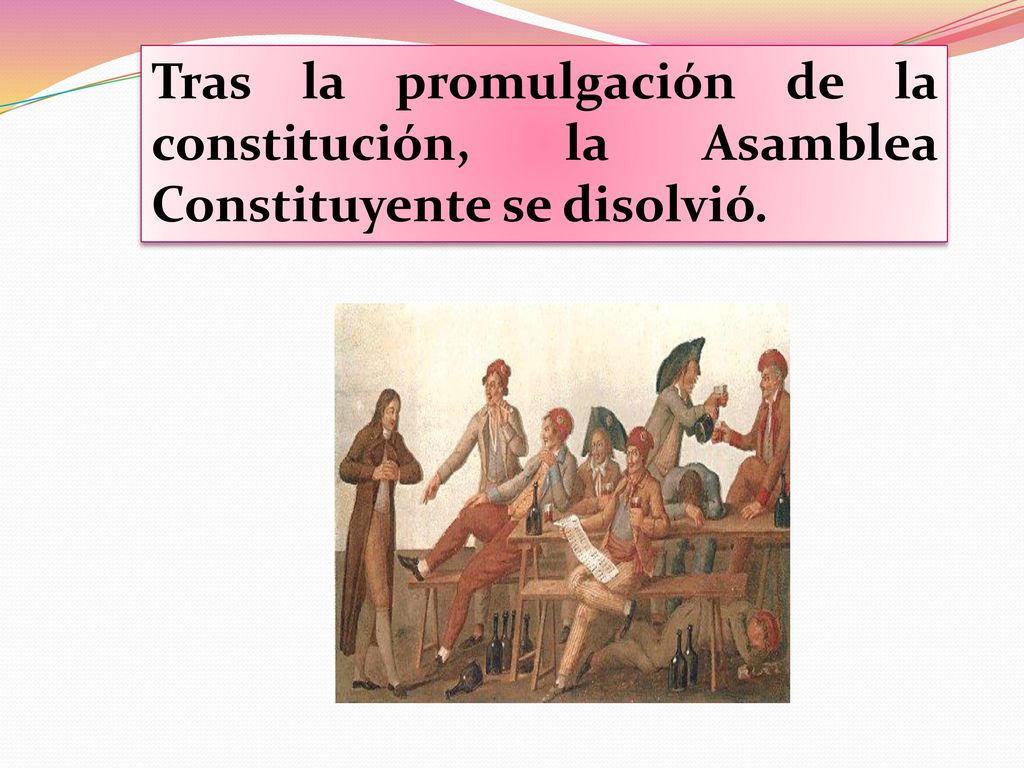 Tras la promulgación de la constitución, la Asamblea Constituyente se disolvió.