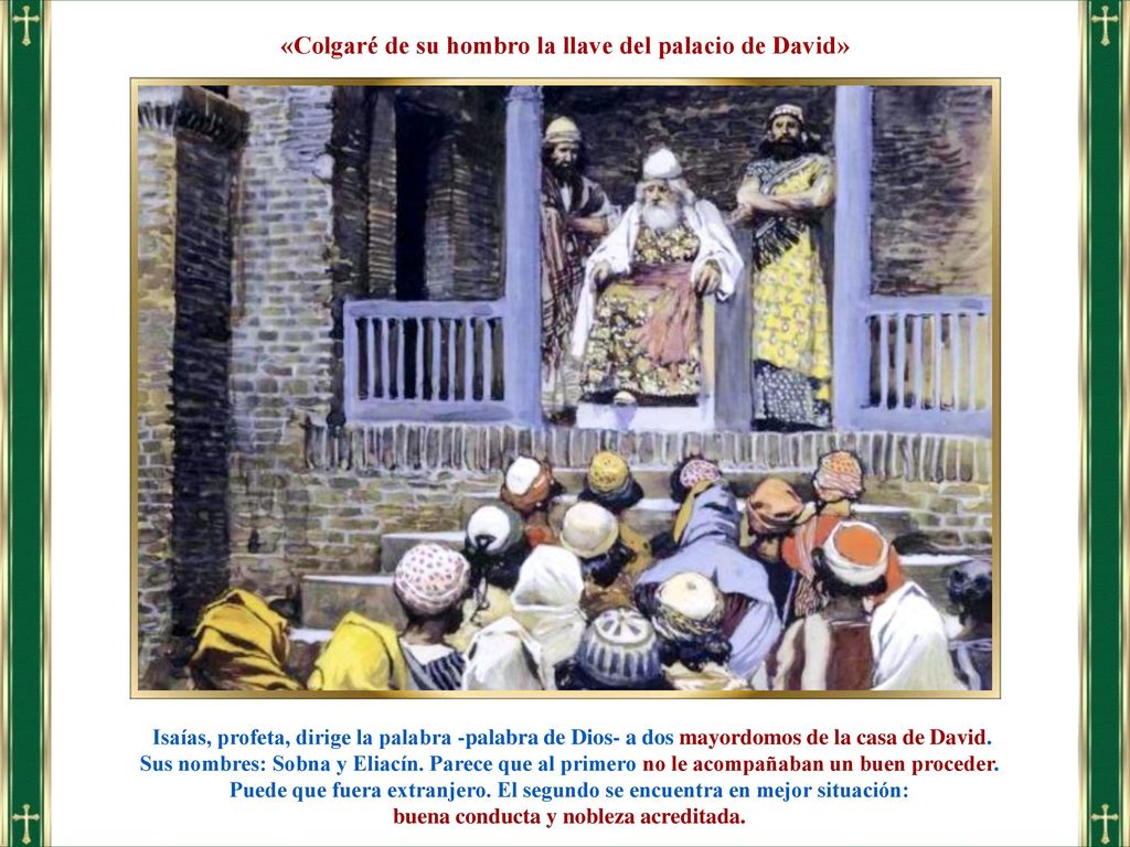 «Colgaré de su hombro la llave del palacio de David»