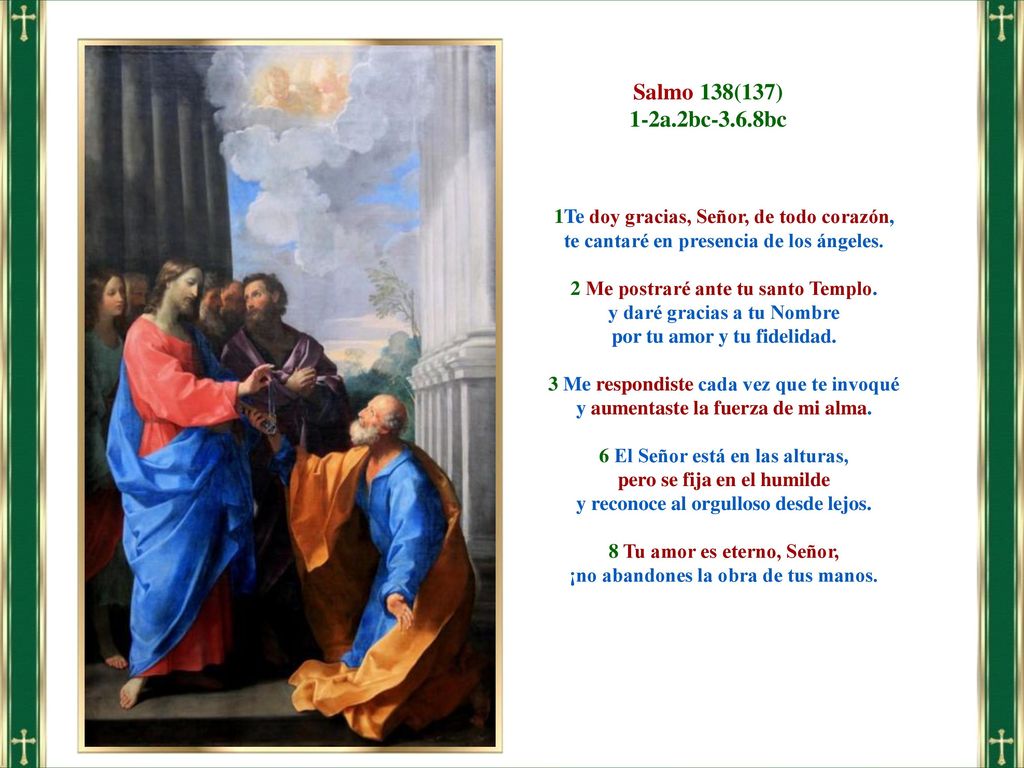 Salmo 138(137) 1-2a.2bc-3.6.8bc. 1Te doy gracias, Señor, de todo corazón, te cantaré en presencia de los ángeles.