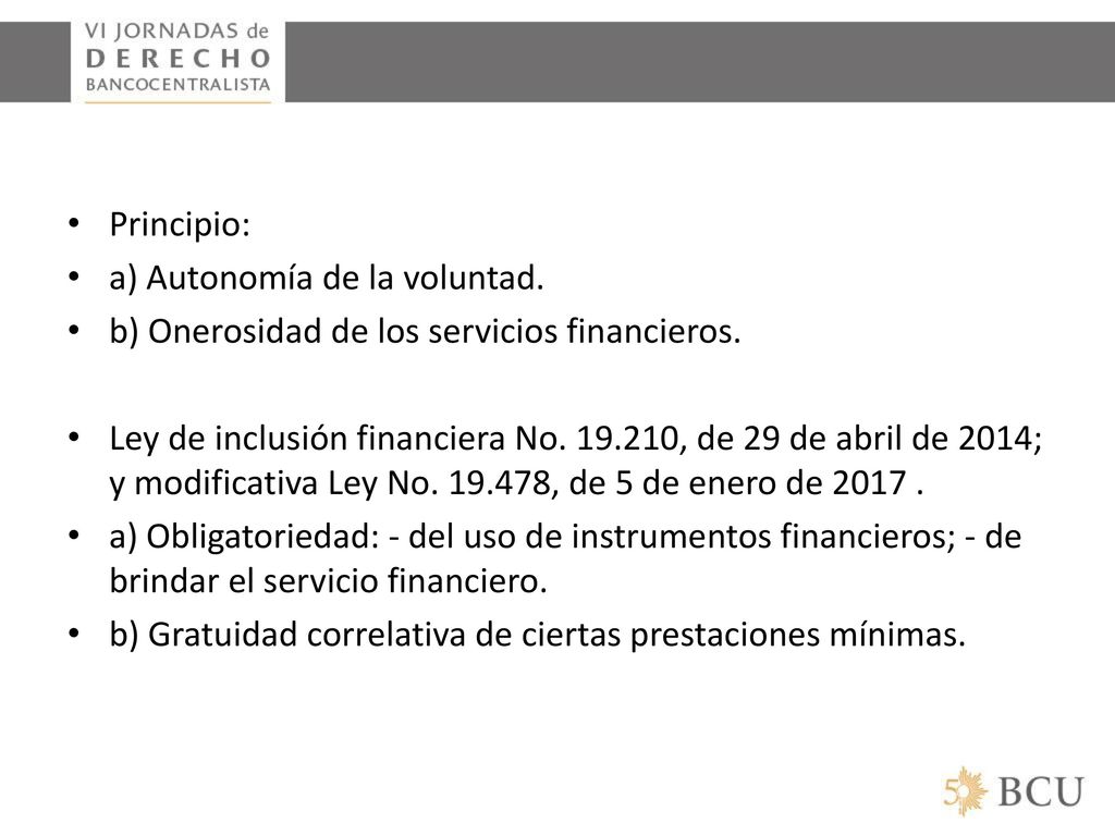 Principio: a) Autonomía de la voluntad. b) Onerosidad de los servicios financieros.
