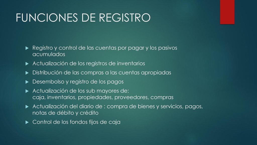 FUNCIONES DE REGISTRO Registro y control de las cuentas por pagar y los pasivos acumulados. Actualización de los registros de inventarios.