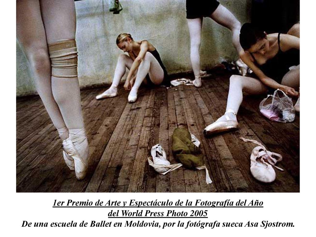 1er Premio de Arte y Espectáculo de la Fotografía del Año del World Press Photo 2005 De una escuela de Ballet en Moldovia, por la fotógrafa sueca Asa Sjostrom.