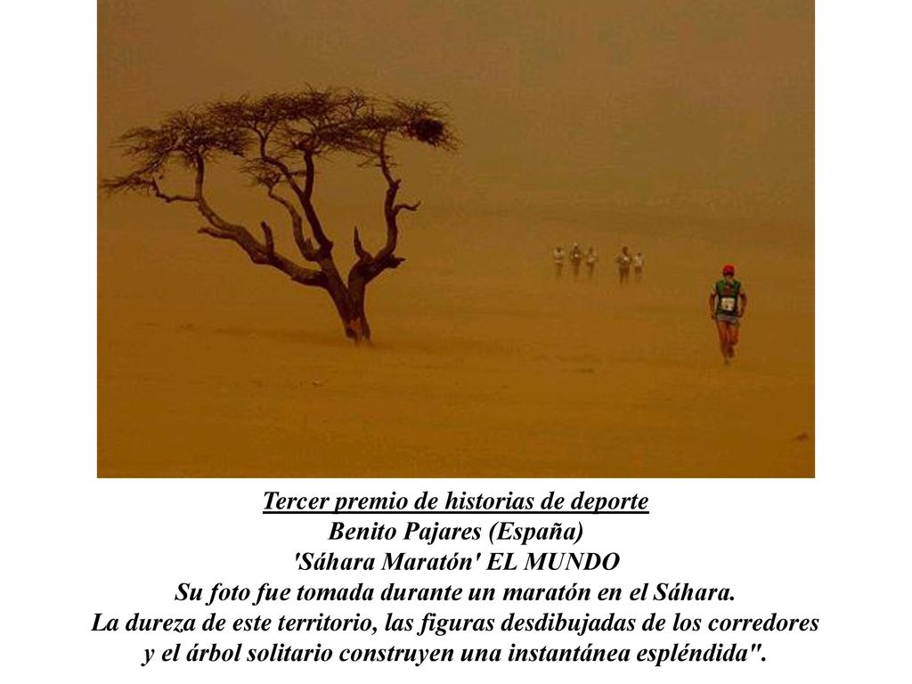Tercer premio de historias de deporte Benito Pajares (España) Sáhara Maratón EL MUNDO Su foto fue tomada durante un maratón en el Sáhara.