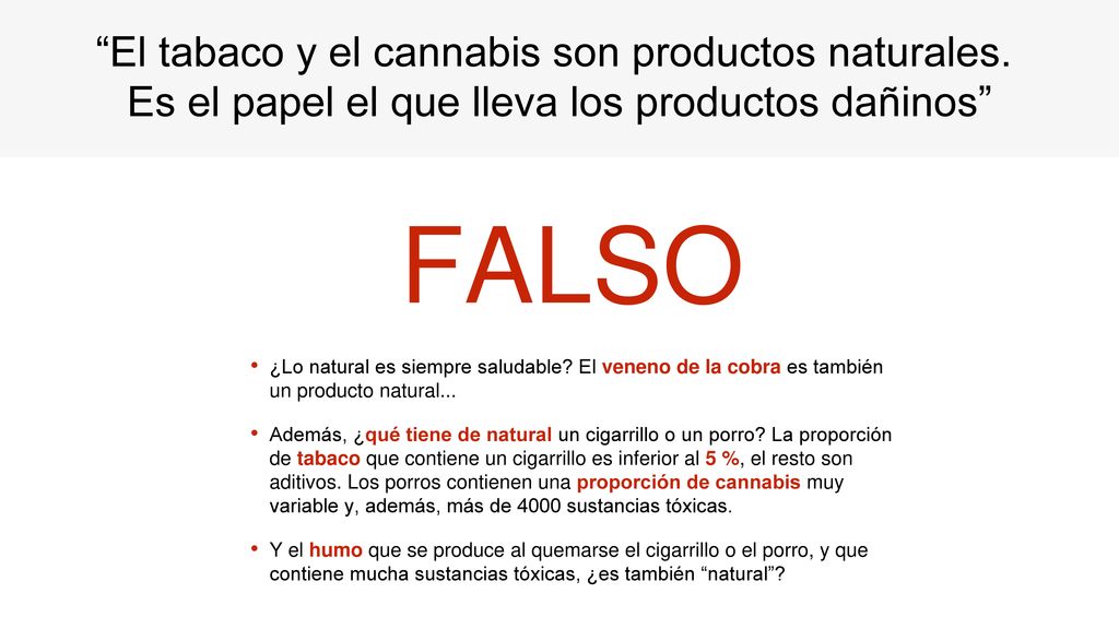 FALSO El tabaco y el cannabis son productos naturales.