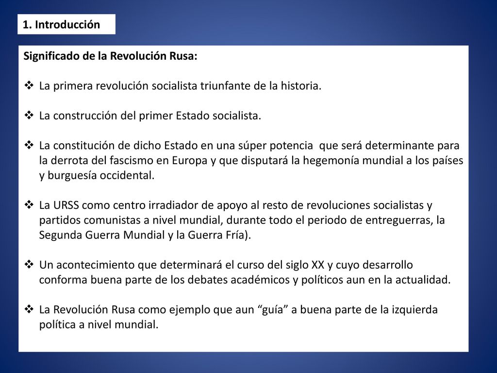 1. Introducción Significado de la Revolución Rusa: La primera revolución socialista triunfante de la historia.