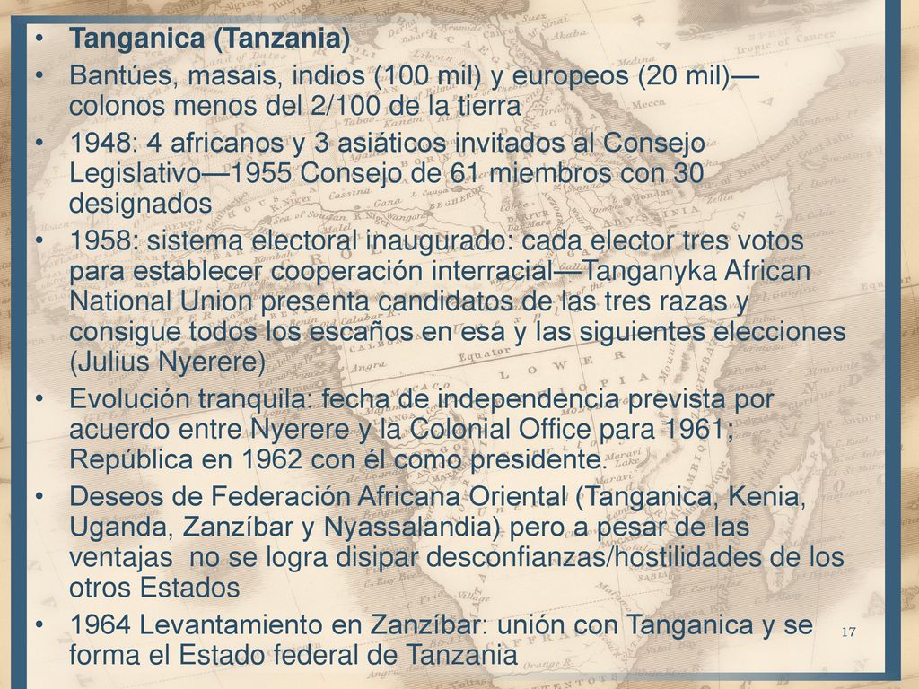 Tanganica (Tanzania) Bantúes, masais, indios (100 mil) y europeos (20 mil)—colonos menos del 2/100 de la tierra.