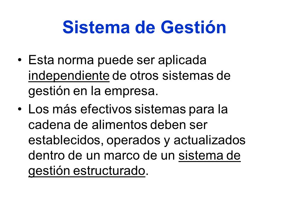 Sistema de Gestión Esta norma puede ser aplicada independiente de otros sistemas de gestión en la empresa.
