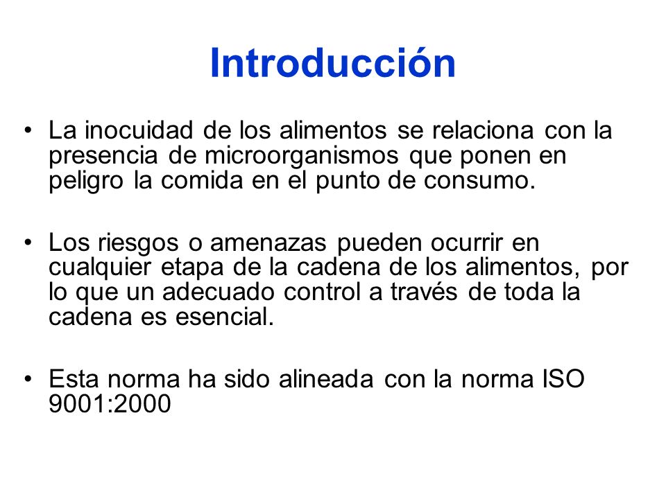 Introducción La inocuidad de los alimentos se relaciona con la presencia de microorganismos que ponen en peligro la comida en el punto de consumo.