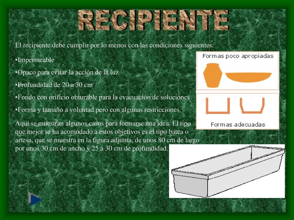 RECIPIENTE El recipiente debe cumplir por lo menos con las condiciones siguientes: Impermeable. Opaco para evitar la acción de la luz.