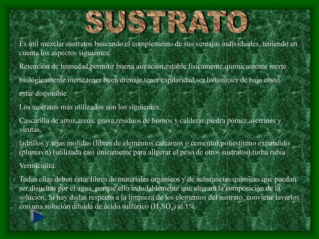 SUSTRATO Es útil mezclar sustratos buscando el complemento de sus ventajas individuales, teniendo en cuenta los aspectos siguientes: